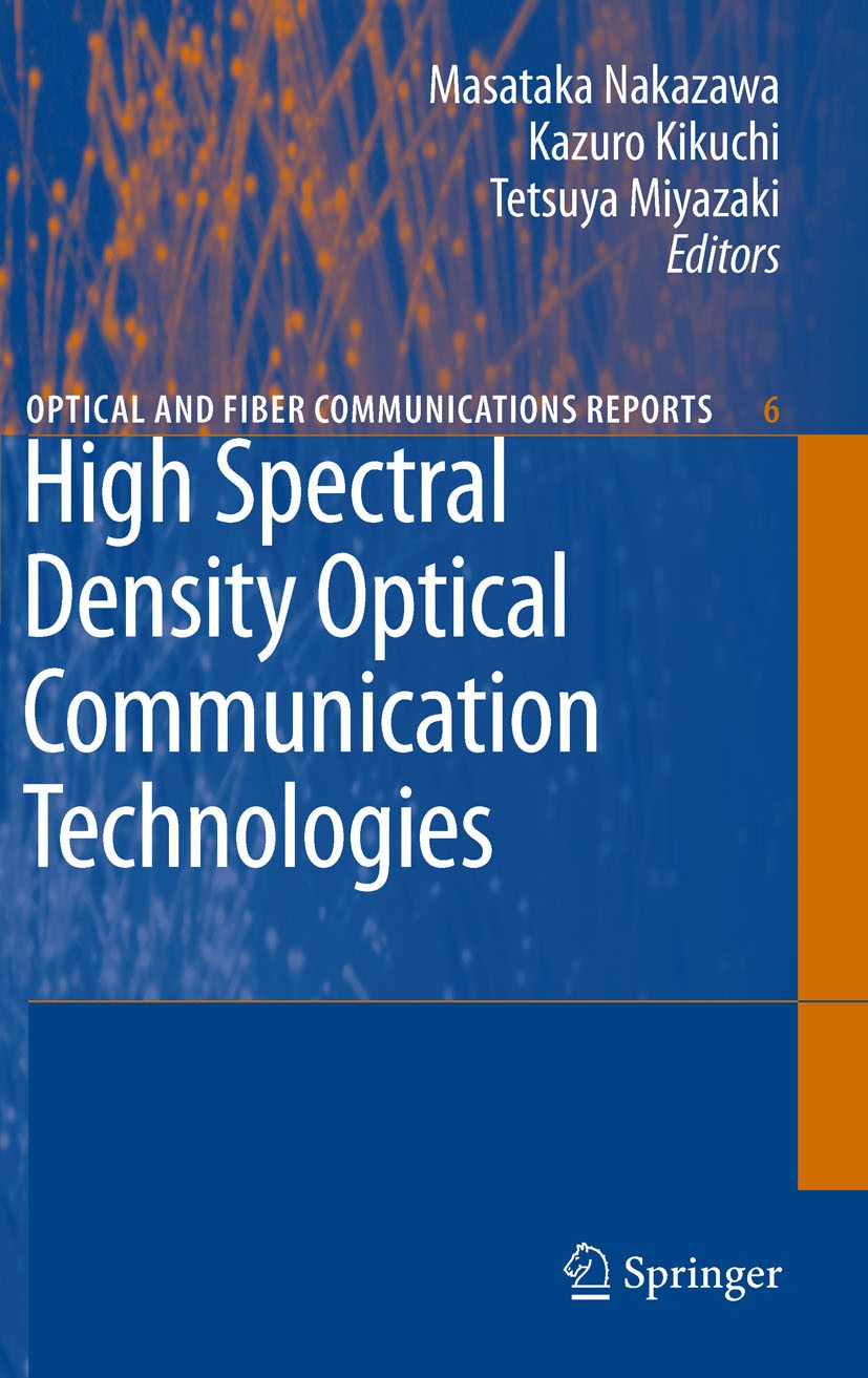 Titlebook: High Spectral Density Optical Communication Technologies; Masataka Nakazawa,Kazuro Kikuchi,Tetsuya Miyazaki Book 2010 Springer-Verlag Berl Titlebook: High Spectral Density Optical Communication Technologies; Masataka Nakazawa,Kazuro Kikuchi,Tetsuya Miyazaki Book 2010 Springer-Verlag Berl