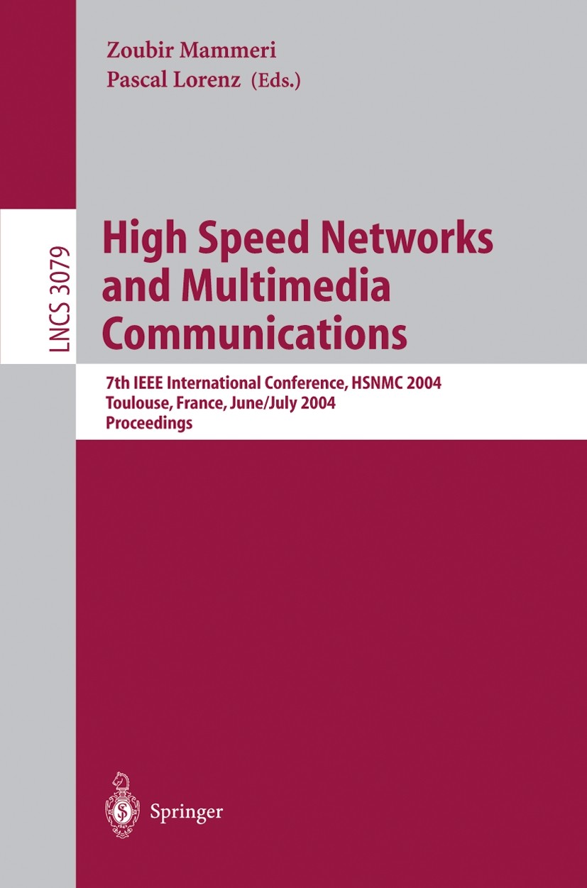 Titlebook: High Speed Networks and Multimedia Communications; 7th IEEE Internation Zoubir Mammeri,Pascal Lorenz Conference proceedings 2004 Springer-V Titlebook: High Speed Networks and Multimedia Communications; 7th IEEE Internation Zoubir Mammeri,Pascal Lorenz Conference proceedings 2004 Springer-V