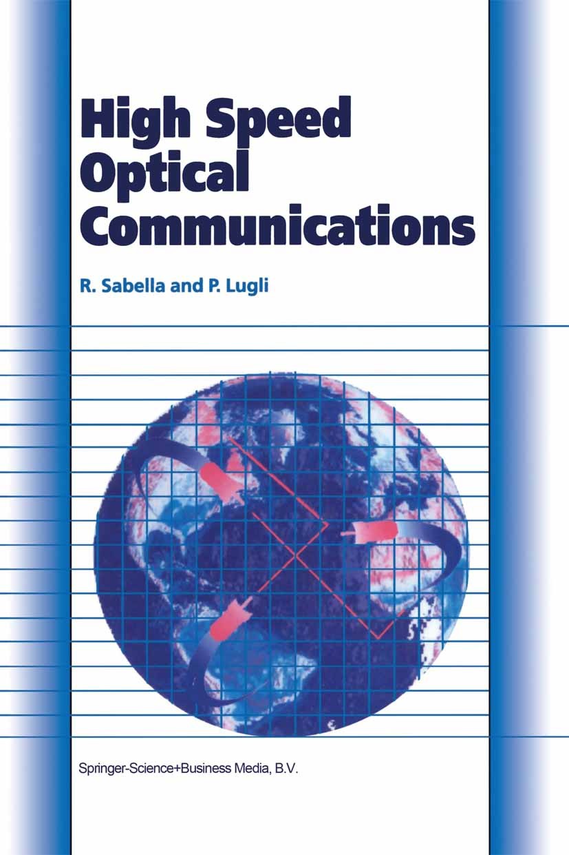 Titlebook: High Speed Optical Communications; R. Sabella,P. Lugli Book 1999 Springer Science+Business Media Dordrecht 1999 Modulator.Transmission.com Titlebook: High Speed Optical Communications; R. Sabella,P. Lugli Book 1999 Springer Science+Business Media Dordrecht 1999 Modulator.Transmission.com