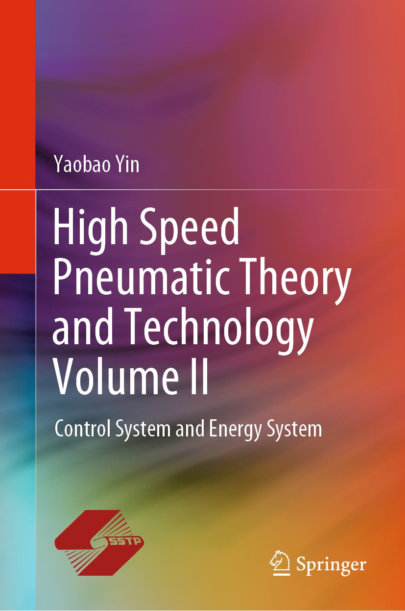 Titlebook: High Speed Pneumatic Theory and Technology Volume II; Control System and E Yaobao Yin Book 2020 Springer Nature Singapore Pte Ltd. and Shan Titlebook: High Speed Pneumatic Theory and Technology Volume II; Control System and E Yaobao Yin Book 2020 Springer Nature Singapore Pte Ltd. and Shan