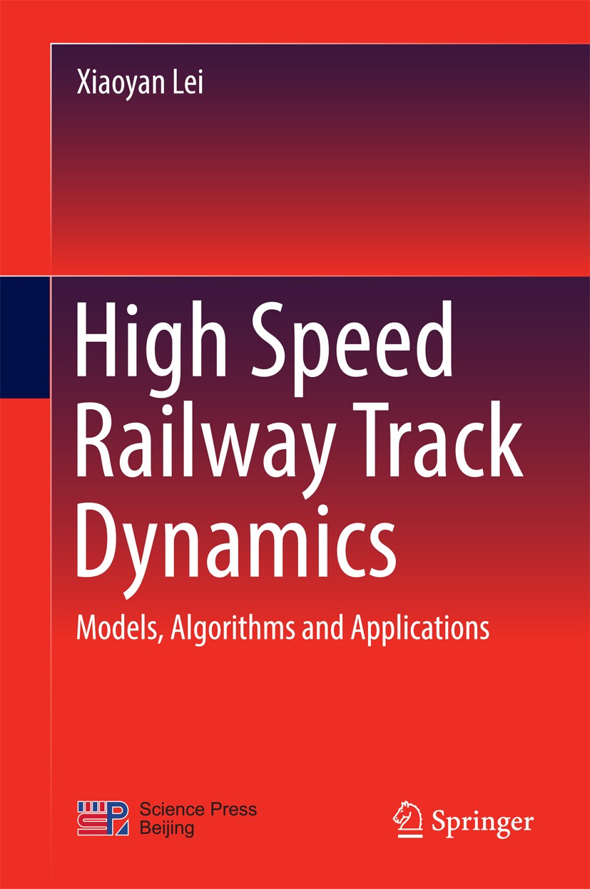 Titlebook: High Speed Railway Track Dynamics; Models, Algorithms a Xiaoyan Lei Book 20171st edition The Editor(s) (if applicable) and The Author(s), u Titlebook: High Speed Railway Track Dynamics; Models, Algorithms a Xiaoyan Lei Book 20171st edition The Editor(s) (if applicable) and The Author(s), u