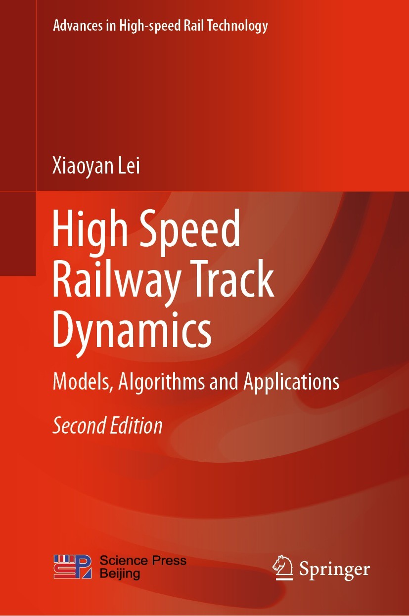 Titlebook: High Speed Railway Track Dynamics; Models, Algorithms a Xiaoyan Lei Book 2022Latest edition Science Press 2022 Elevated track structure.Hig Titlebook: High Speed Railway Track Dynamics; Models, Algorithms a Xiaoyan Lei Book 2022Latest edition Science Press 2022 Elevated track structure.Hig