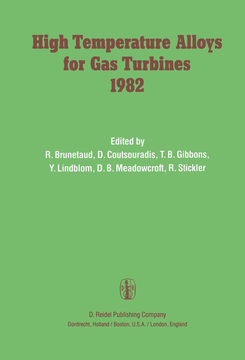 Titlebook: High Temperature Alloys for Gas Turbines 1982; Proceedings of a Con R. Brunetaud,D. Coutsouradis,R. Stickler Conference proceedings 1982 EC Titlebook: High Temperature Alloys for Gas Turbines 1982; Proceedings of a Con R. Brunetaud,D. Coutsouradis,R. Stickler Conference proceedings 1982 EC