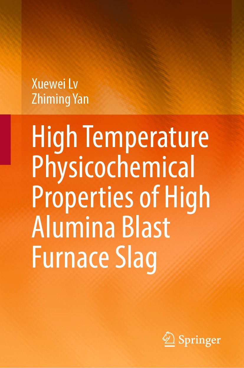 Titlebook: High Temperature Physicochemical Properties of High Alumina Blast Furnace Slag; Xuewei Lv,Zhiming Yan Book 2022 The Editor(s) (if applicab Titlebook: High Temperature Physicochemical Properties of High Alumina Blast Furnace Slag; Xuewei Lv,Zhiming Yan Book 2022 The Editor(s) (if applicab