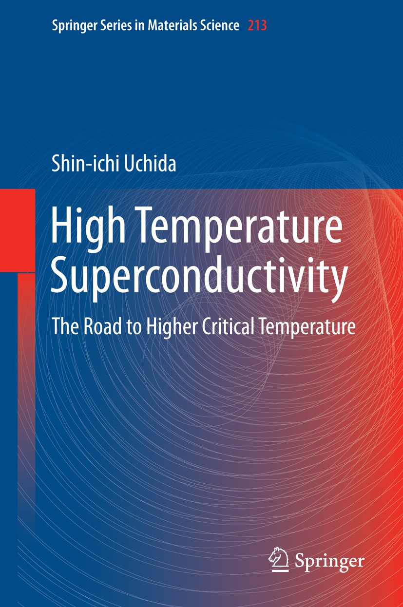 Titlebook: High Temperature Superconductivity; The Road to Higher C Shin-ichi Uchida Book 2015 Springer Japan 2015 Copper Oxide Superconductors.Cuprat Titlebook: High Temperature Superconductivity; The Road to Higher C Shin-ichi Uchida Book 2015 Springer Japan 2015 Copper Oxide Superconductors.Cuprat