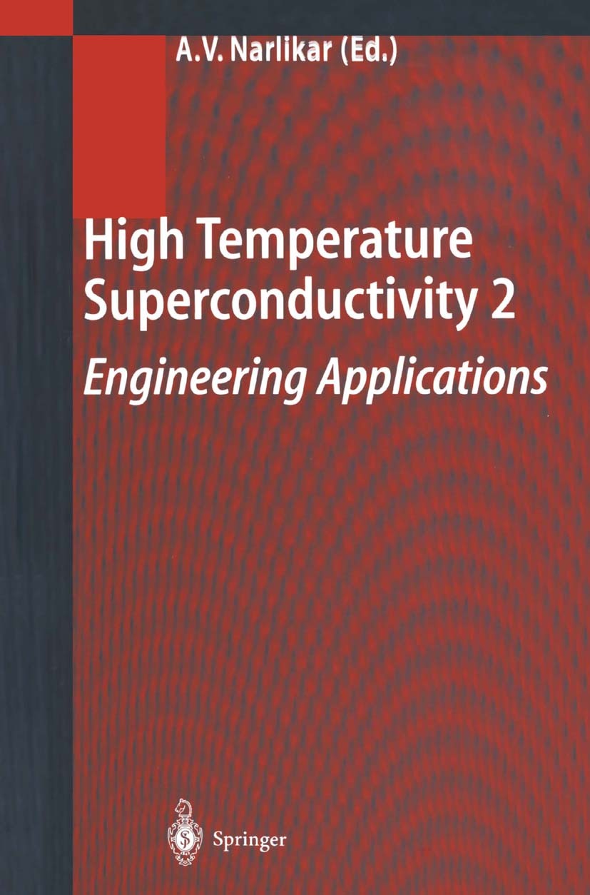 Titlebook: High Temperature Superconductivity 2; Anant V. Narlikar Book 2004 Springer-Verlag Berlin Heidelberg 2004 Cables.Electric Machines.Energy S Titlebook: High Temperature Superconductivity 2; Anant V. Narlikar Book 2004 Springer-Verlag Berlin Heidelberg 2004 Cables.Electric Machines.Energy S