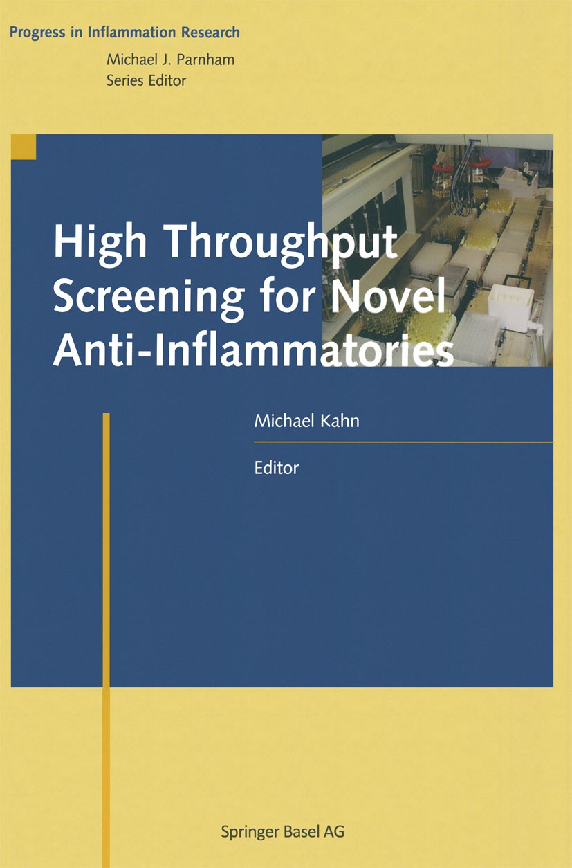 Titlebook: High Throughput Screening for Novel Anti-Inflammatories; Michael Kahn Book 2000 Birkhäuser Verlag 2000 chemistry.diseases.drug.drug discov Titlebook: High Throughput Screening for Novel Anti-Inflammatories; Michael Kahn Book 2000 Birkhäuser Verlag 2000 chemistry.diseases.drug.drug discov