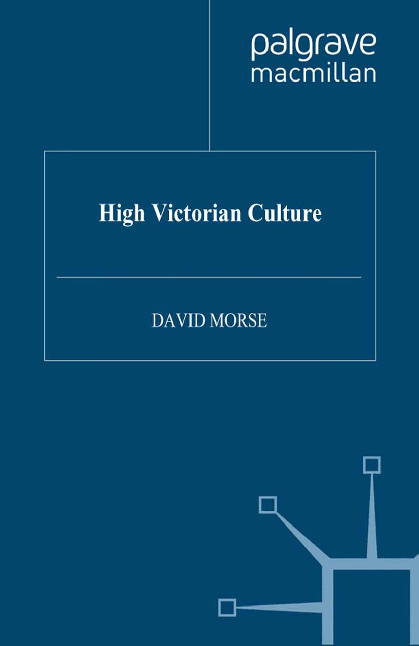 Titlebook: High Victorian Culture; David Morse Book 1993 Palgrave Macmillan, a division of Macmillan Publishers Limited 1993 Bronte.Charles Dickens.c Titlebook: High Victorian Culture; David Morse Book 1993 Palgrave Macmillan, a division of Macmillan Publishers Limited 1993 Bronte.Charles Dickens.c