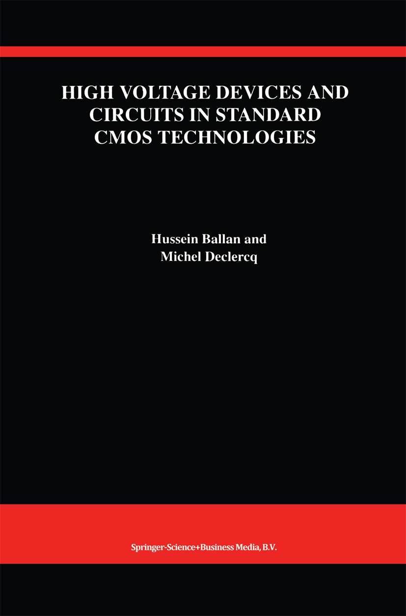 Titlebook: High Voltage Devices and Circuits in Standard CMOS Technologies; Hussein Ballan,Michel Declercq Book 1999 Springer Science+Business Media Titlebook: High Voltage Devices and Circuits in Standard CMOS Technologies; Hussein Ballan,Michel Declercq Book 1999 Springer Science+Business Media
