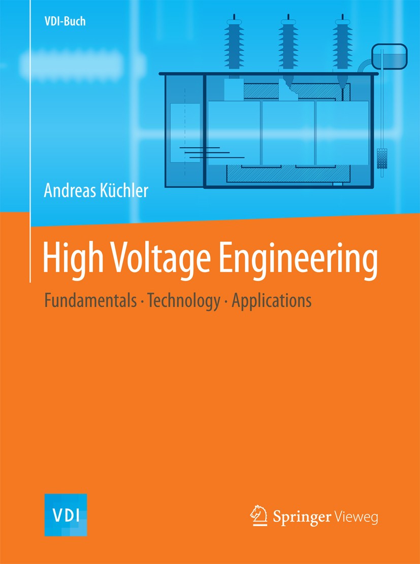 Titlebook: High Voltage Engineering; Fundamentals - Techn Andreas Küchler Textbook 20181st edition Springer-Verlag GmbH Germany 2018 Applications.Diel Titlebook: High Voltage Engineering; Fundamentals - Techn Andreas Küchler Textbook 20181st edition Springer-Verlag GmbH Germany 2018 Applications.Diel