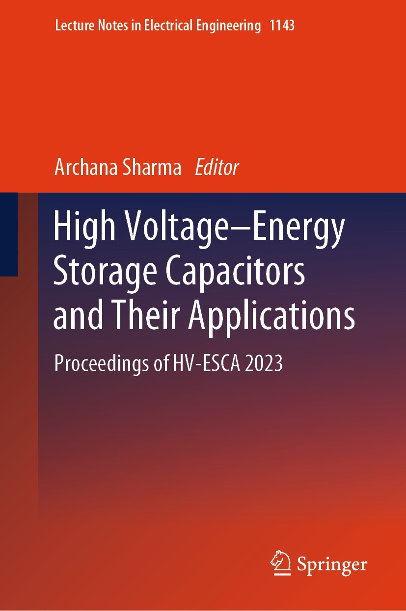Titlebook: High Voltage–Energy Storage Capacitors and Their Applications; Proceedings of HV-ES Archana Sharma Conference proceedings 2024 The Editor(s Titlebook: High Voltage–Energy Storage Capacitors and Their Applications; Proceedings of HV-ES Archana Sharma Conference proceedings 2024 The Editor(s