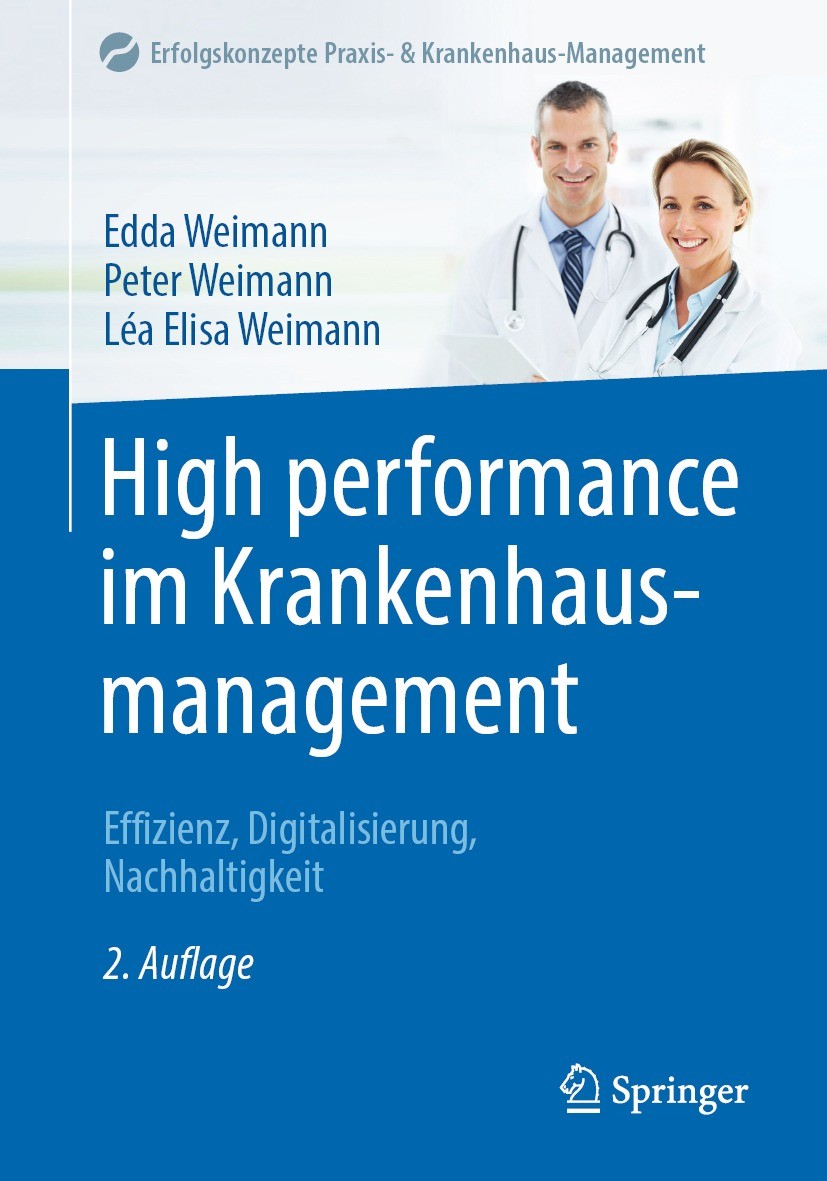 Titlebook: High performance im Krankenhausmanagement; Effizienz, Digitalis Edda Weimann,Peter Weimann,Léa Elisa Weimann Book 2021Latest edition Spring Titlebook: High performance im Krankenhausmanagement; Effizienz, Digitalis Edda Weimann,Peter Weimann,Léa Elisa Weimann Book 2021Latest edition Spring