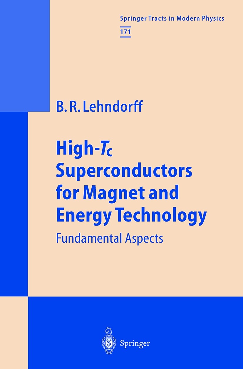 Titlebook: High-Tc Superconductors for Magnet and Energy Technology; Fundamental Aspects Beate R. Lehndorff Book 2001 Springer-Verlag Berlin Heidelber Titlebook: High-Tc Superconductors for Magnet and Energy Technology; Fundamental Aspects Beate R. Lehndorff Book 2001 Springer-Verlag Berlin Heidelber