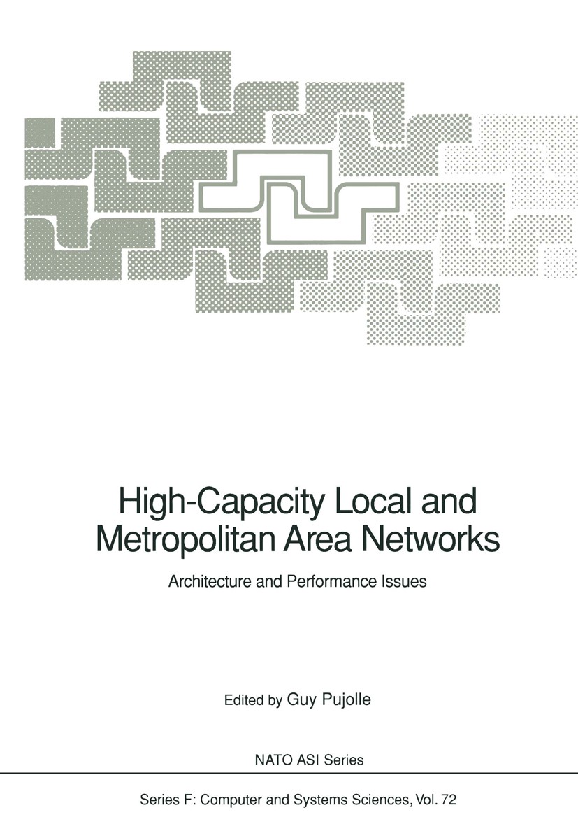 Titlebook: High-Capacity Local and Metropolitan Area Networks; Architecture and Per Guy Pujolle Conference proceedings 1991 Springer-Verlag Berlin Hei Titlebook: High-Capacity Local and Metropolitan Area Networks; Architecture and Per Guy Pujolle Conference proceedings 1991 Springer-Verlag Berlin Hei