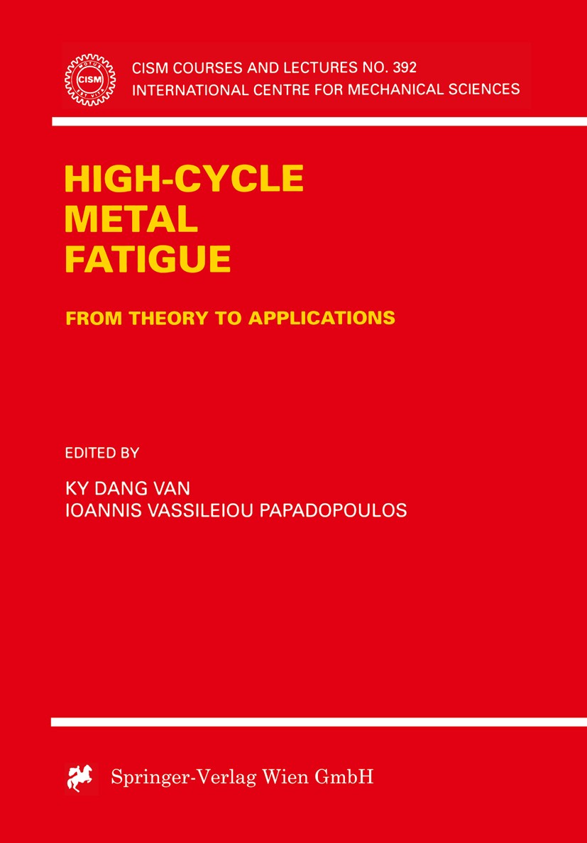 Titlebook: High-Cycle Metal Fatigue; From Theory to Appli Ky Dang Van,Ioannis Vassileiou Papadopoulos Conference proceedings 1999 Springer-Verlag Wien Titlebook: High-Cycle Metal Fatigue; From Theory to Appli Ky Dang Van,Ioannis Vassileiou Papadopoulos Conference proceedings 1999 Springer-Verlag Wien