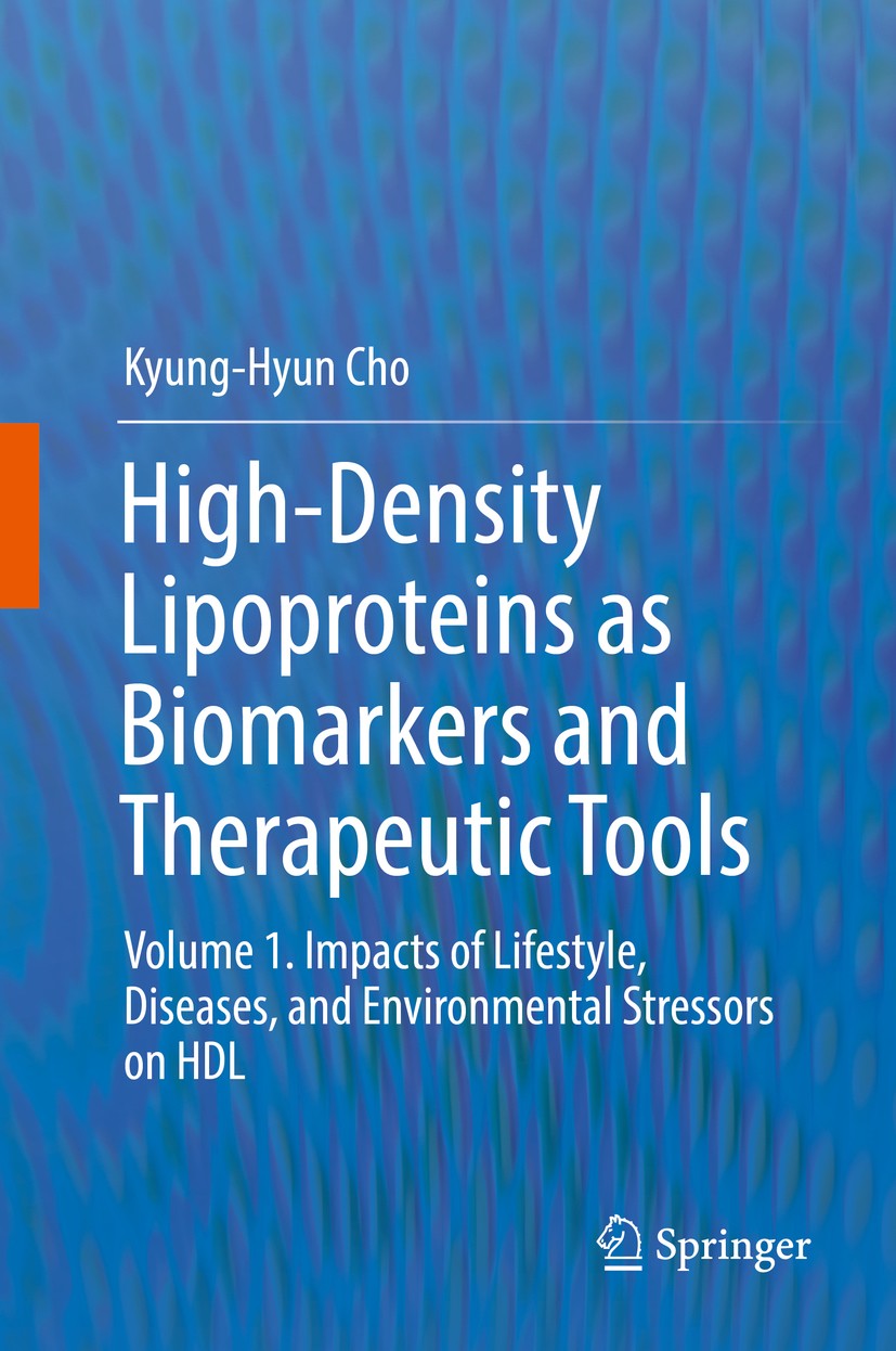 Titlebook: High-Density Lipoproteins as Biomarkers and Therapeutic Tools; Volume 1. Impacts of Kyung-Hyun Cho Book 2019 Springer Nature Singapore Pte Titlebook: High-Density Lipoproteins as Biomarkers and Therapeutic Tools; Volume 1. Impacts of Kyung-Hyun Cho Book 2019 Springer Nature Singapore Pte