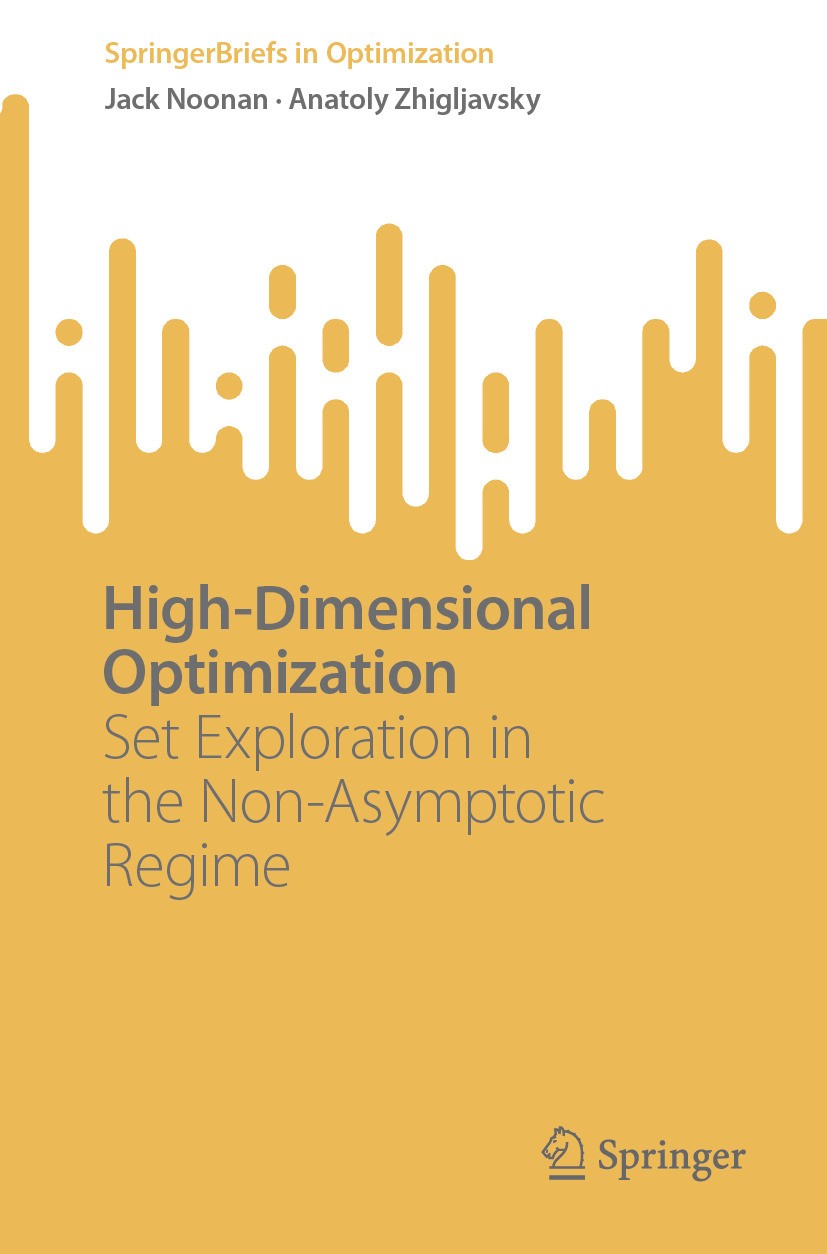 Titlebook: High-Dimensional Optimization; Set Exploration in t Jack Noonan,Anatoly Zhigljavsky Book 2024 The Editor(s) (if applicable) and The Author( Titlebook: High-Dimensional Optimization; Set Exploration in t Jack Noonan,Anatoly Zhigljavsky Book 2024 The Editor(s) (if applicable) and The Author(