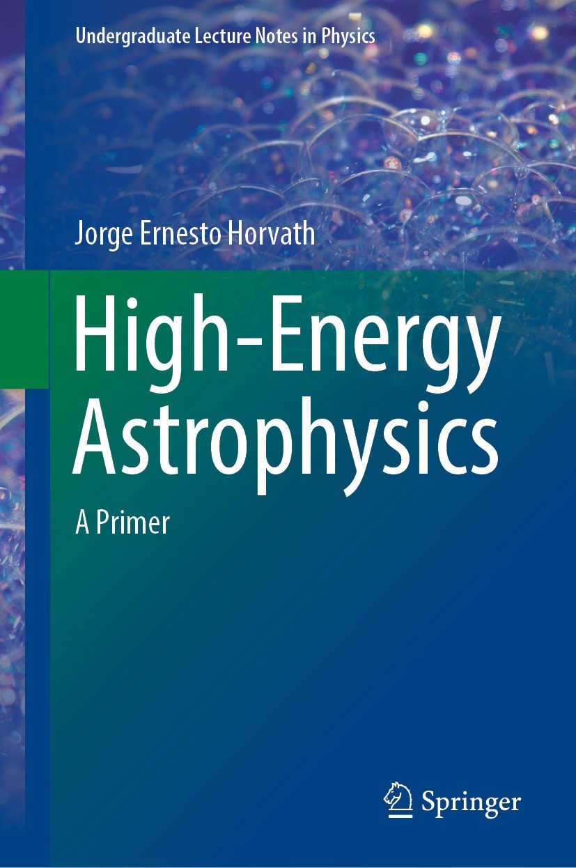 Titlebook: High-Energy Astrophysics; A Primer Jorge Ernesto Horvath Textbook 2022 The Editor(s) (if applicable) and The Author(s), under exclusive lic Titlebook: High-Energy Astrophysics; A Primer Jorge Ernesto Horvath Textbook 2022 The Editor(s) (if applicable) and The Author(s), under exclusive lic