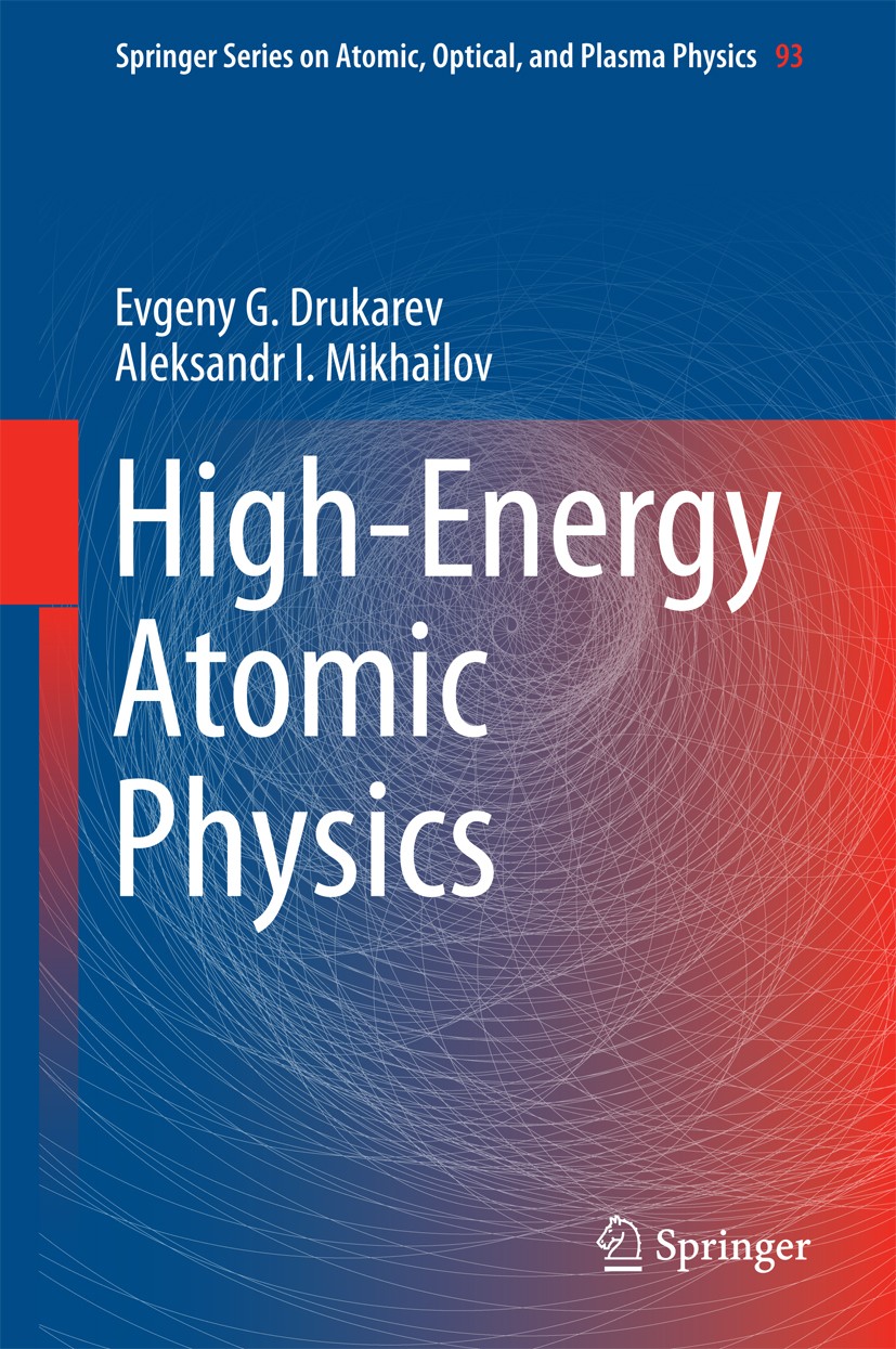 Titlebook: High-Energy Atomic Physics; Evgeny G. Drukarev,A.I. Mikhailov Book 2016 Springer International Publishing AG, part of Springer Nature 2016 Titlebook: High-Energy Atomic Physics; Evgeny G. Drukarev,A.I. Mikhailov Book 2016 Springer International Publishing AG, part of Springer Nature 2016