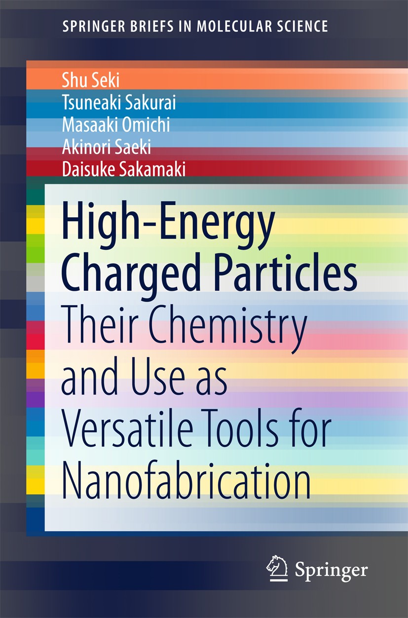 Titlebook: High-Energy Charged Particles; Their Chemistry and Shu Seki,Tsuneaki Sakurai,Daisuke Sakamaki Book 2015 The Author(s) 2015 High-energy Cha Titlebook: High-Energy Charged Particles; Their Chemistry and Shu Seki,Tsuneaki Sakurai,Daisuke Sakamaki Book 2015 The Author(s) 2015 High-energy Cha
