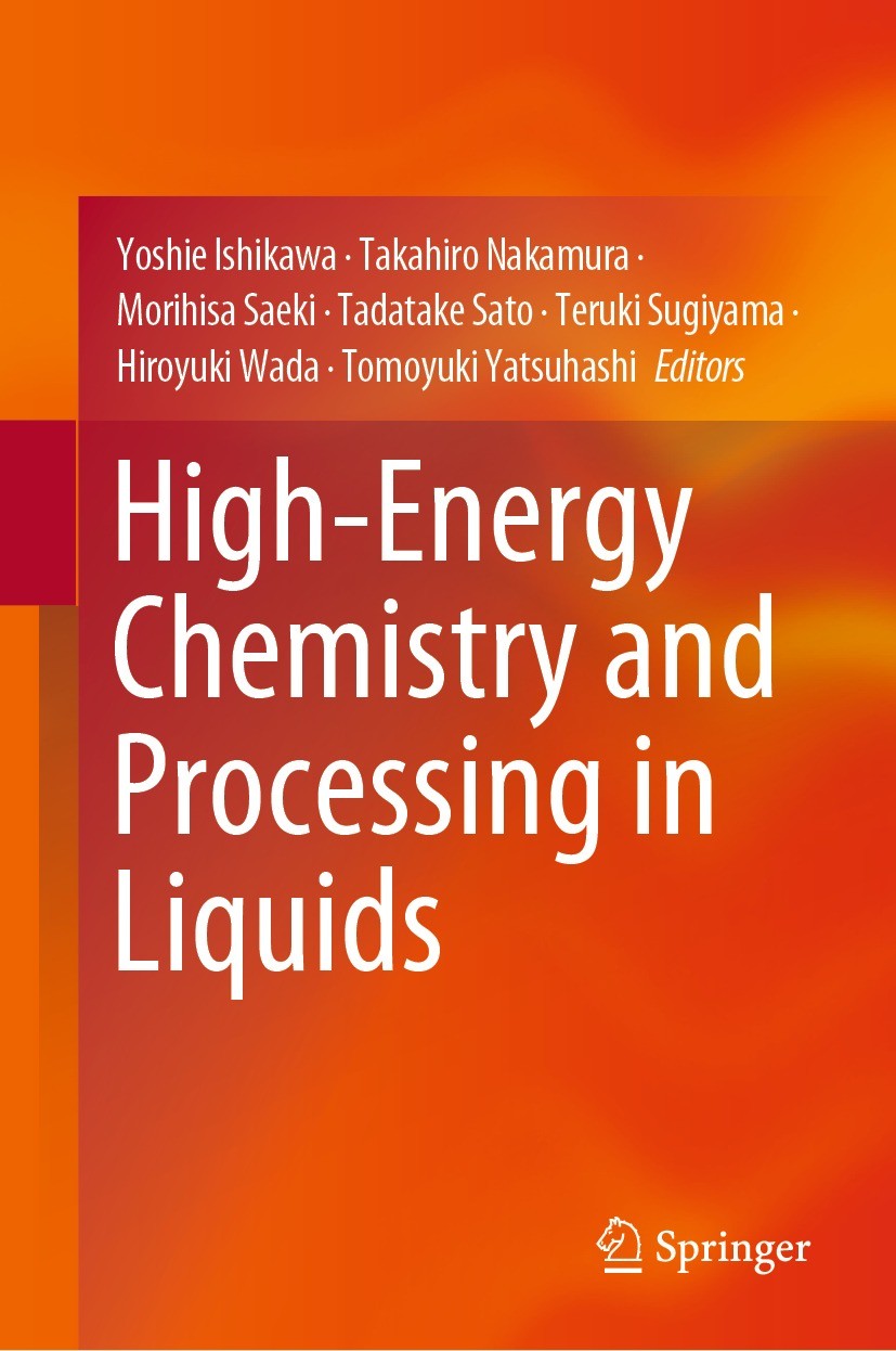 Titlebook: High-Energy Chemistry and Processing in Liquids; Yoshie Ishikawa,Takahiro Nakamura,Tomoyuki Yatsuha Book 2022 The Editor(s) (if applicable Titlebook: High-Energy Chemistry and Processing in Liquids; Yoshie Ishikawa,Takahiro Nakamura,Tomoyuki Yatsuha Book 2022 The Editor(s) (if applicable