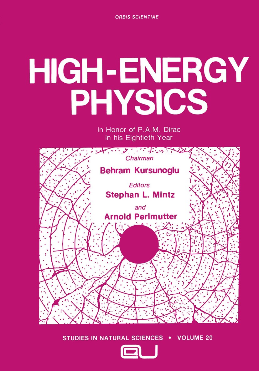 Titlebook: High-Energy Physics; In Honor of P.A.M. D Behram Kursunoglu,Stephan L. Mintz,Arnold Perlmutt Book 1985 Springer Science+Business Media New Titlebook: High-Energy Physics; In Honor of P.A.M. D Behram Kursunoglu,Stephan L. Mintz,Arnold Perlmutt Book 1985 Springer Science+Business Media New