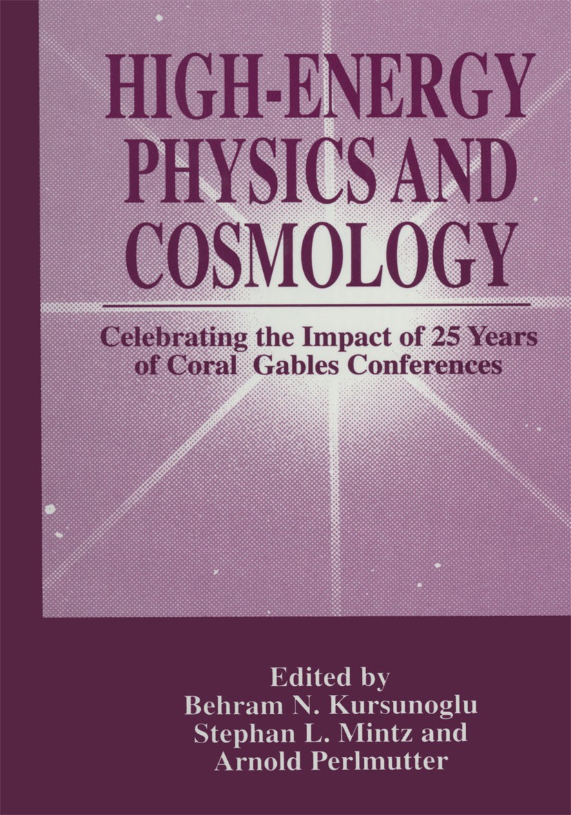 Titlebook: High-Energy Physics and Cosmology; Celebrating the Impa Behram N. Kursunoglu,Stephan L. Mintz,Arnold Perlm Book 1997 Springer Science+Busin Titlebook: High-Energy Physics and Cosmology; Celebrating the Impa Behram N. Kursunoglu,Stephan L. Mintz,Arnold Perlm Book 1997 Springer Science+Busin