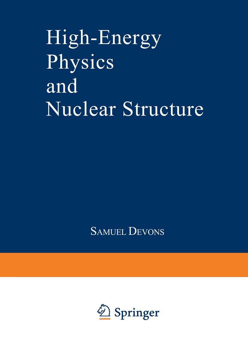 Titlebook: High-Energy Physics and Nuclear Structure; Proceedings of the T Samuel Devons Conference proceedings 1970 Plenum Press, New York 1970 High- Titlebook: High-Energy Physics and Nuclear Structure; Proceedings of the T Samuel Devons Conference proceedings 1970 Plenum Press, New York 1970 High-
