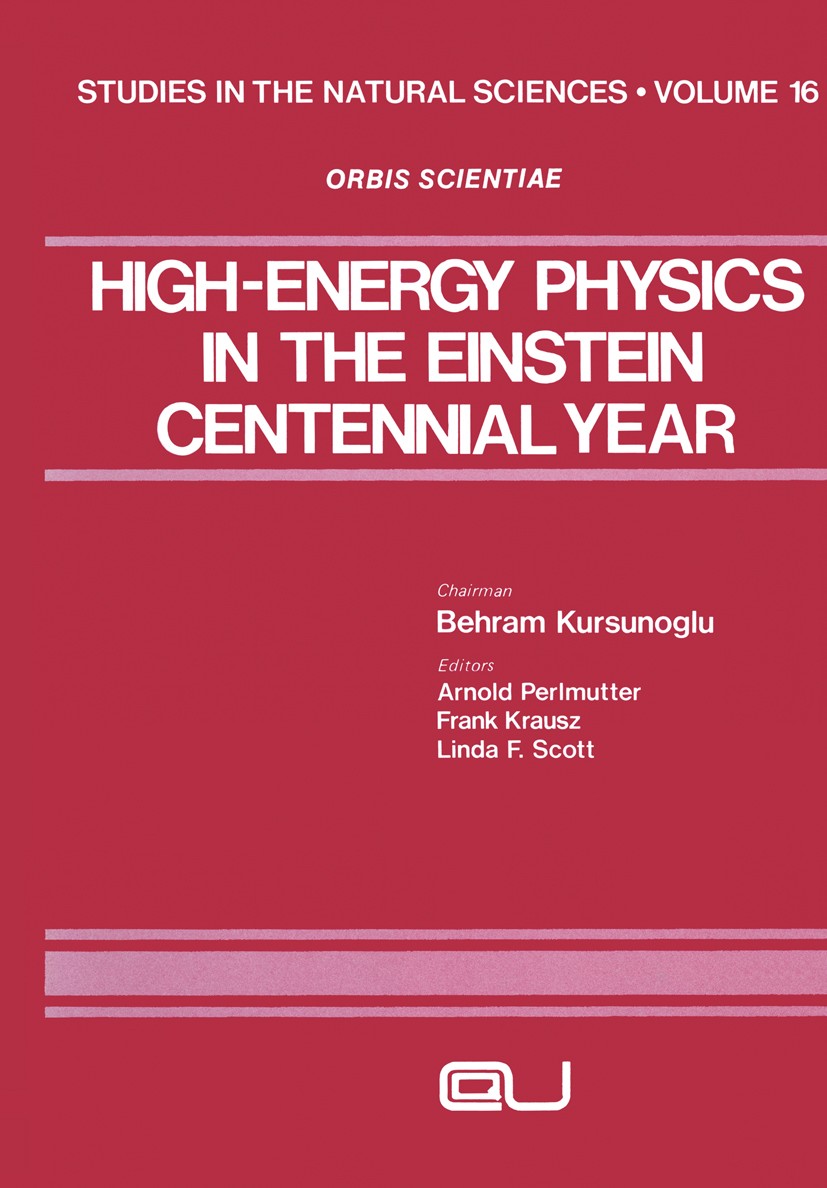 Titlebook: High-Energy Physics in the Einstein Centennial Year; Arnold Perlmutter,Frank Krausz,Linda F. Scott Book 1979 Plenum Press, New York 1979 A Titlebook: High-Energy Physics in the Einstein Centennial Year; Arnold Perlmutter,Frank Krausz,Linda F. Scott Book 1979 Plenum Press, New York 1979 A
