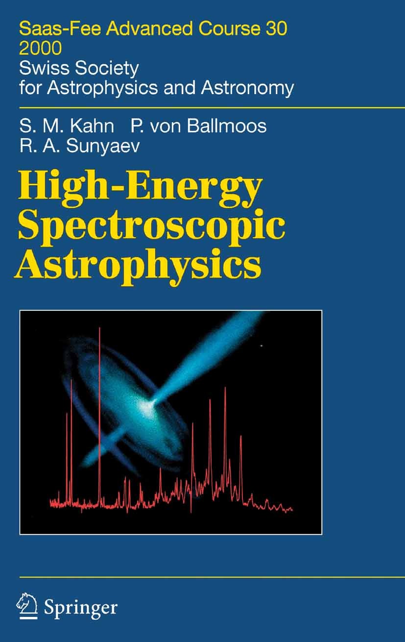Titlebook: High-Energy Spectroscopic Astrophysics; Saas Fee Advanced Co Steven M. Kahn,Rashid A. Sunyaev,Peter Ballmoos Book 2005 Springer-Verlag Berl Titlebook: High-Energy Spectroscopic Astrophysics; Saas Fee Advanced Co Steven M. Kahn,Rashid A. Sunyaev,Peter Ballmoos Book 2005 Springer-Verlag Berl