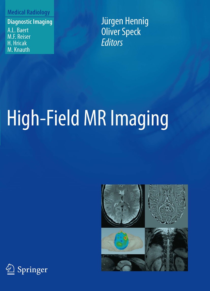 Titlebook: High-Field MR Imaging; Jürgen Hennig,Oliver Speck Book 2012 Springer-Verlag Berlin Heidelberg 2012 Diagnostic Imaging.High Field MR.Medica Titlebook: High-Field MR Imaging; Jürgen Hennig,Oliver Speck Book 2012 Springer-Verlag Berlin Heidelberg 2012 Diagnostic Imaging.High Field MR.Medica