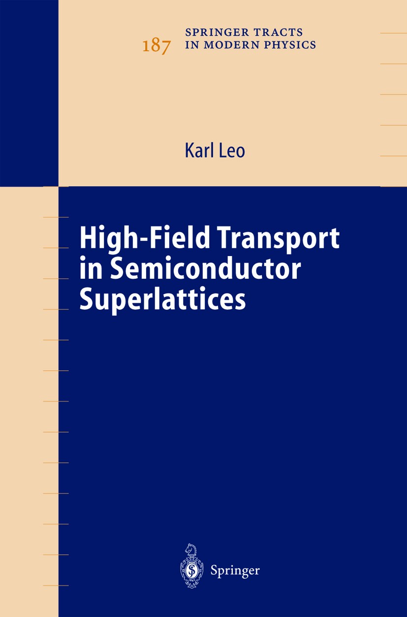 Titlebook: High-Field Transport in Semiconductor Superlattices; Karl Leo Book 2003 Springer-Verlag Berlin Heidelberg 2003 Blochoszillation.Helium-Ato Titlebook: High-Field Transport in Semiconductor Superlattices; Karl Leo Book 2003 Springer-Verlag Berlin Heidelberg 2003 Blochoszillation.Helium-Ato