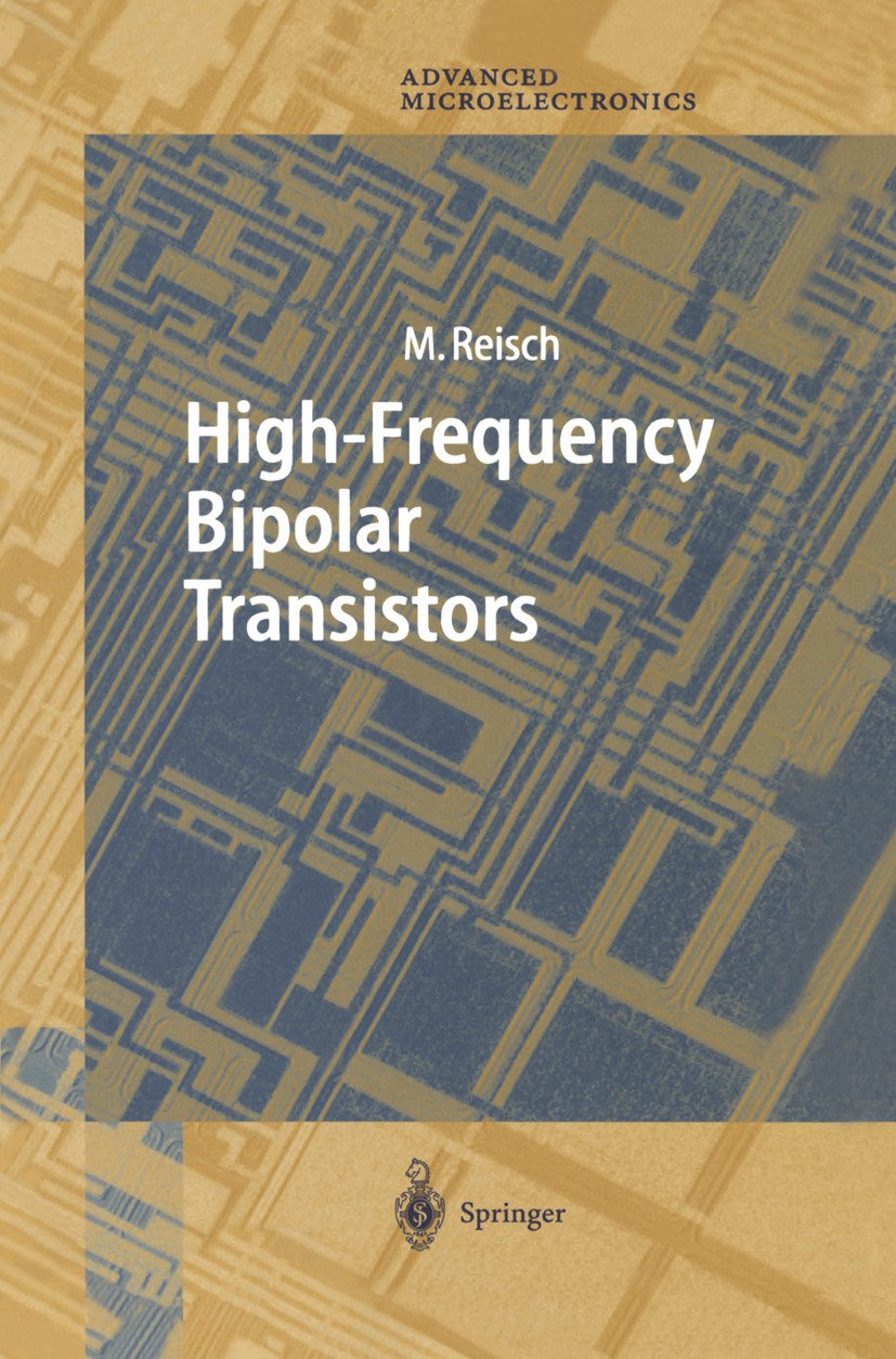 Titlebook: High-Frequency Bipolar Transistors; Michael Reisch Book 2003 Springer-Verlag Berlin Heidelberg 2003 CMOS.Modulation.bipolar junction trans Titlebook: High-Frequency Bipolar Transistors; Michael Reisch Book 2003 Springer-Verlag Berlin Heidelberg 2003 CMOS.Modulation.bipolar junction trans