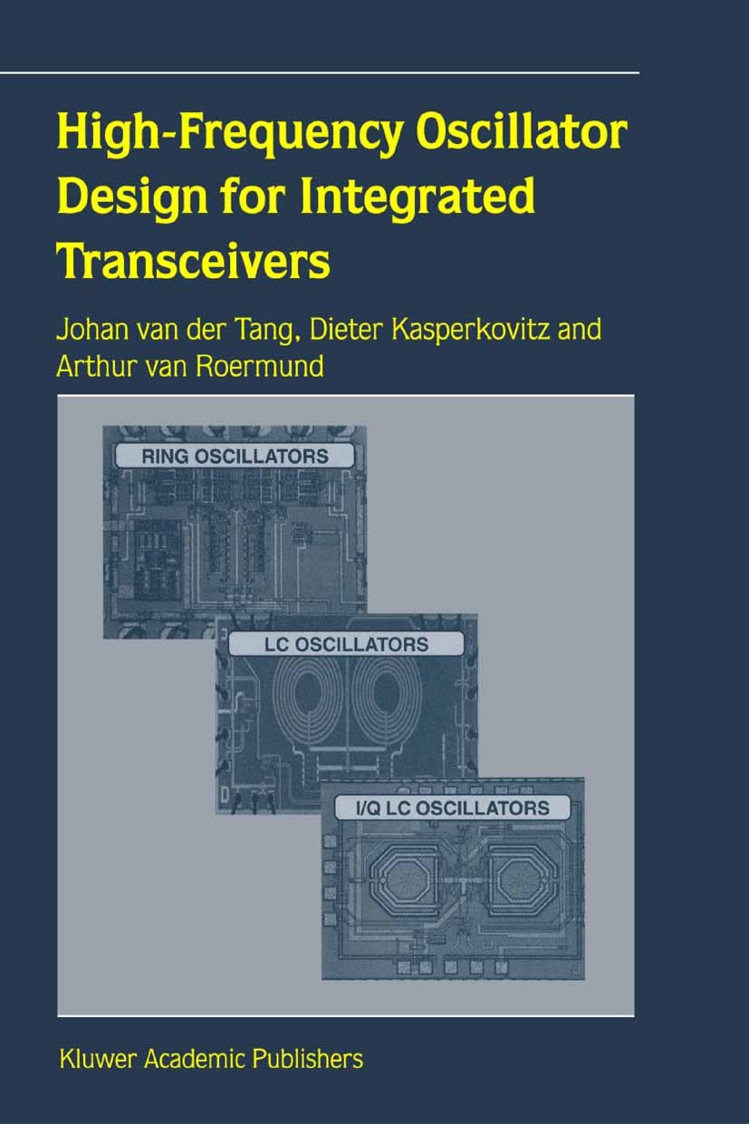 Titlebook: High-Frequency Oscillator Design for Integrated Transceivers; Johan Tang,Dieter Kasperkovitz,Arthur Roermund Book 2005 Springer-Verlag US Titlebook: High-Frequency Oscillator Design for Integrated Transceivers; Johan Tang,Dieter Kasperkovitz,Arthur Roermund Book 2005 Springer-Verlag US