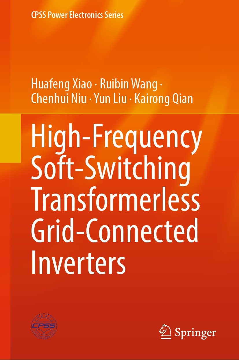 Titlebook: High-Frequency Soft-Switching Transformerless Grid-Connected Inverters; Huafeng Xiao,Ruibin Wang,Kairong Qian Book 2022 The Editor(s) (if Titlebook: High-Frequency Soft-Switching Transformerless Grid-Connected Inverters; Huafeng Xiao,Ruibin Wang,Kairong Qian Book 2022 The Editor(s) (if