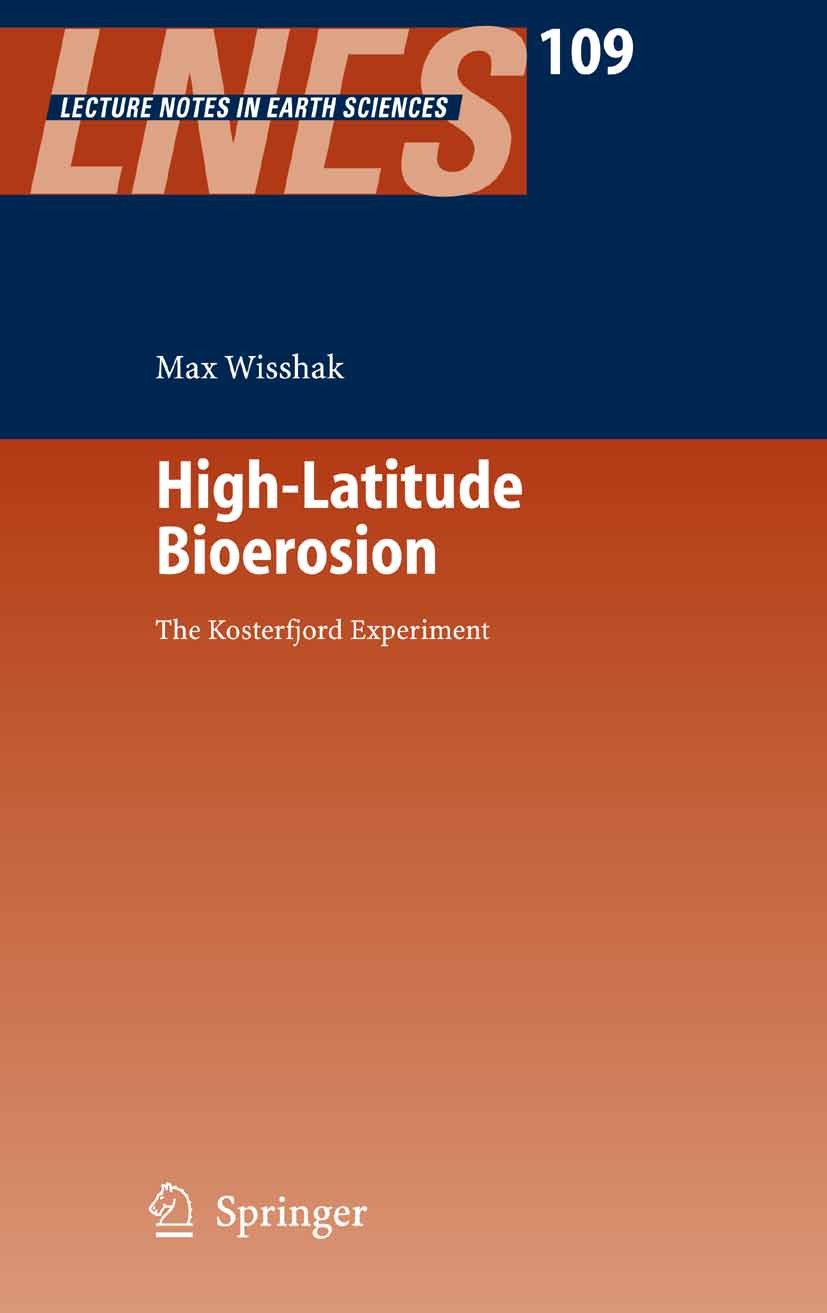 Titlebook: High-Latitude Bioerosion: The Kosterfjord Experiment; Max Wisshak Book 2006 Springer-Verlag Berlin Heidelberg 2006 Actuopalaeontology.Bioe Titlebook: High-Latitude Bioerosion: The Kosterfjord Experiment; Max Wisshak Book 2006 Springer-Verlag Berlin Heidelberg 2006 Actuopalaeontology.Bioe