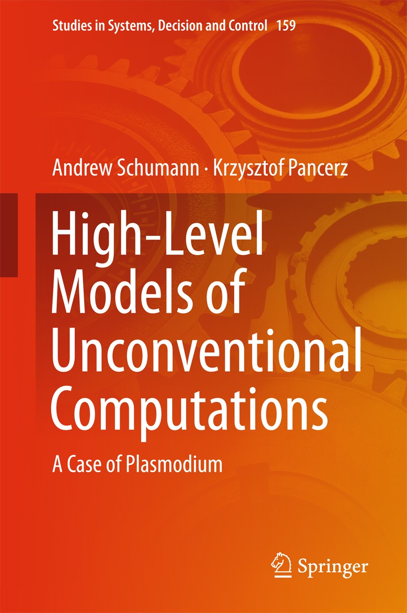Titlebook: High-Level Models of Unconventional Computations; A Case of Plasmodium Andrew Schumann,Krzysztof Pancerz Book 2019 The Editor(s) (if applic Titlebook: High-Level Models of Unconventional Computations; A Case of Plasmodium Andrew Schumann,Krzysztof Pancerz Book 2019 The Editor(s) (if applic