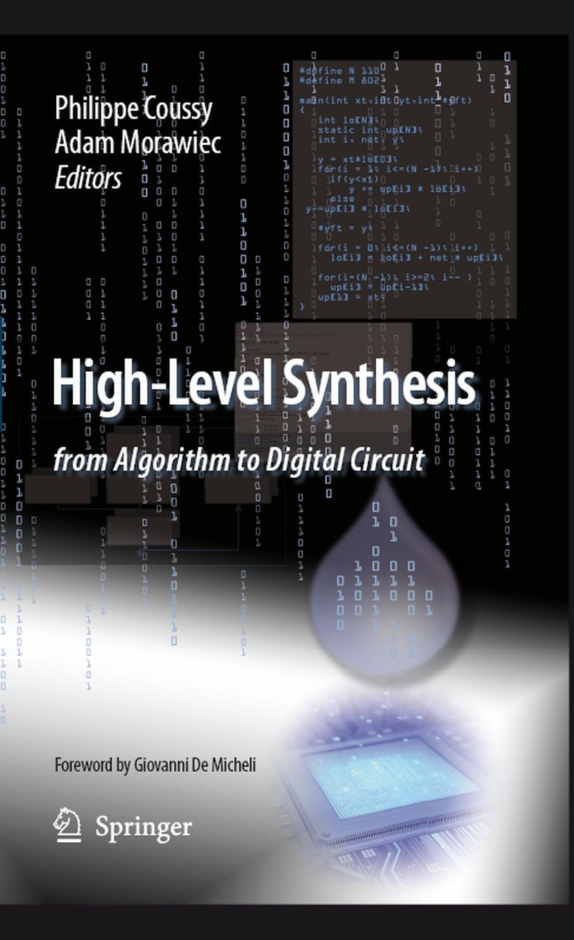 Titlebook: High-Level Synthesis; from Algorithm to Di Philippe Coussy,Adam Morawiec Book 2008 Springer Science+Business Media B.V. 2008 ASIC.Electroni Titlebook: High-Level Synthesis; from Algorithm to Di Philippe Coussy,Adam Morawiec Book 2008 Springer Science+Business Media B.V. 2008 ASIC.Electroni
