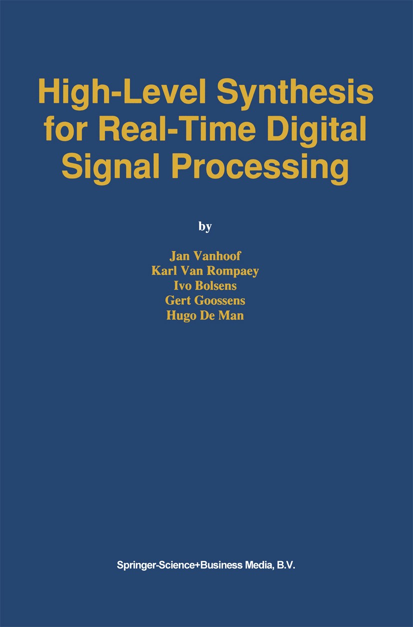 Titlebook: High-Level Synthesis for Real-Time Digital Signal Processing; Jan Vanhoof,Karl Rompaey,Hugo Man Book 1993 Springer Science+Business Media Titlebook: High-Level Synthesis for Real-Time Digital Signal Processing; Jan Vanhoof,Karl Rompaey,Hugo Man Book 1993 Springer Science+Business Media