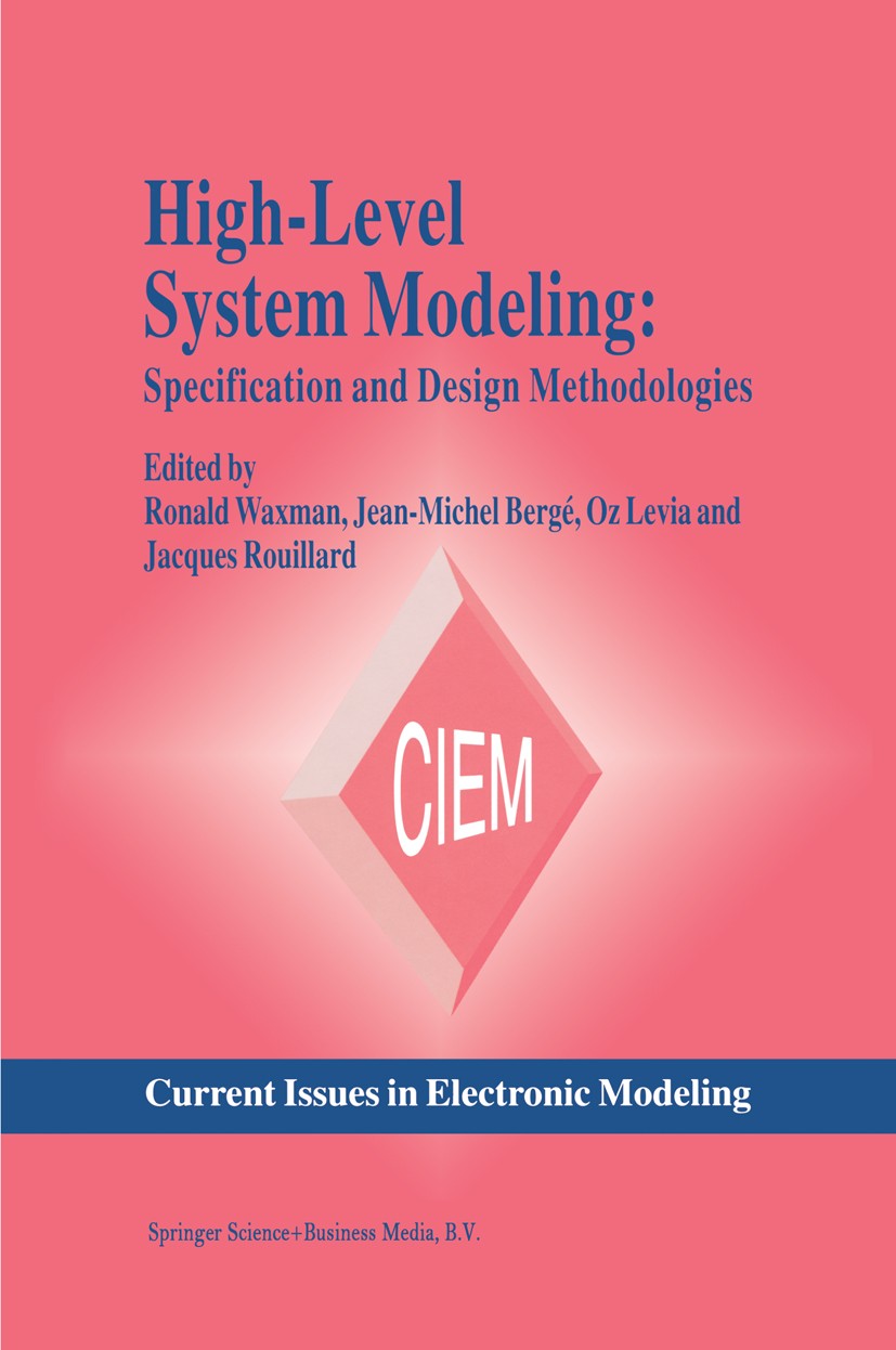 Titlebook: High-Level System Modeling; Specification Langua Jean-Michel Bergé,Oz Levia,Jacques Rouillard Book 1995 Springer Science+Business Media Dor Titlebook: High-Level System Modeling; Specification Langua Jean-Michel Bergé,Oz Levia,Jacques Rouillard Book 1995 Springer Science+Business Media Dor