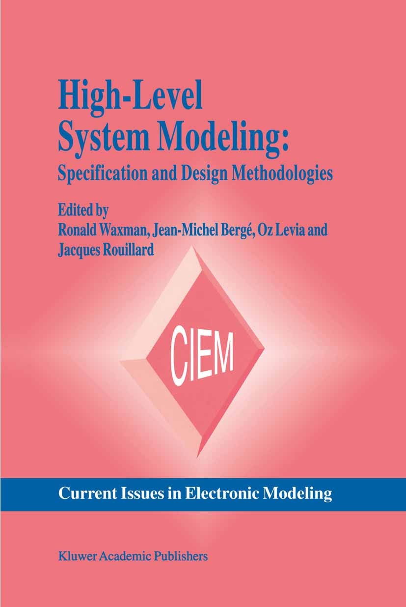Titlebook: High-Level System Modeling; Specification and De Ronald Waxman,Jean-Michel Bergé,Jacques Rouillard Book 1996 Kluwer Academic Publishers 199 Titlebook: High-Level System Modeling; Specification and De Ronald Waxman,Jean-Michel Bergé,Jacques Rouillard Book 1996 Kluwer Academic Publishers 199