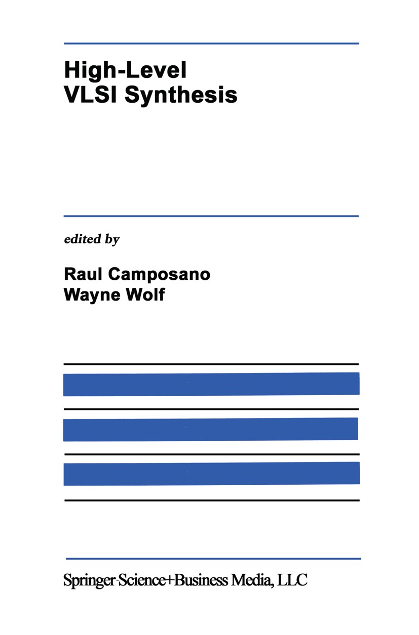 Titlebook: High-Level VLSI Synthesis; Raul Camposano,Wayne Wolf Book 1991 Springer Science+Business Media New York 1991 ASIC.Hardware.VLSI.algorithms Titlebook: High-Level VLSI Synthesis; Raul Camposano,Wayne Wolf Book 1991 Springer Science+Business Media New York 1991 ASIC.Hardware.VLSI.algorithms