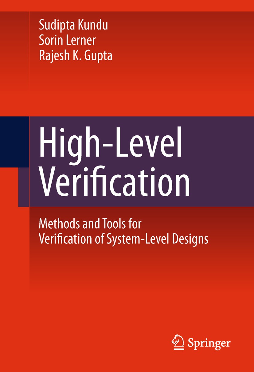 Titlebook: High-Level Verification; Methods and Tools fo Sudipta Kundu,Sorin Lerner,Rajesh K. Gupta Book 2011 Springer Science+Business Media, LLC 201 Titlebook: High-Level Verification; Methods and Tools fo Sudipta Kundu,Sorin Lerner,Rajesh K. Gupta Book 2011 Springer Science+Business Media, LLC 201