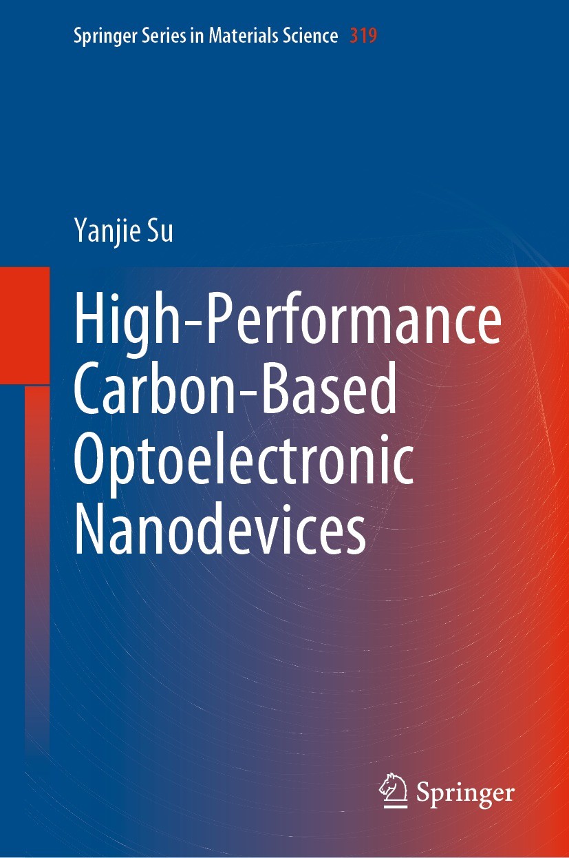 Titlebook: High-Performance Carbon-Based Optoelectronic Nanodevices; Yanjie Su Book 2022 Springer Nature Singapore Pte Ltd. 2022 Carbon nanotubes.Gra Titlebook: High-Performance Carbon-Based Optoelectronic Nanodevices; Yanjie Su Book 2022 Springer Nature Singapore Pte Ltd. 2022 Carbon nanotubes.Gra