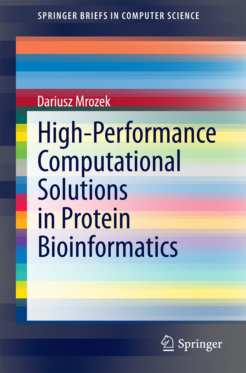 Titlebook: High-Performance Computational Solutions in Protein Bioinformatics; Dariusz Mrozek Book 2014 The Author(s) 2014 Amino Acid Sequence.Bioinf Titlebook: High-Performance Computational Solutions in Protein Bioinformatics; Dariusz Mrozek Book 2014 The Author(s) 2014 Amino Acid Sequence.Bioinf