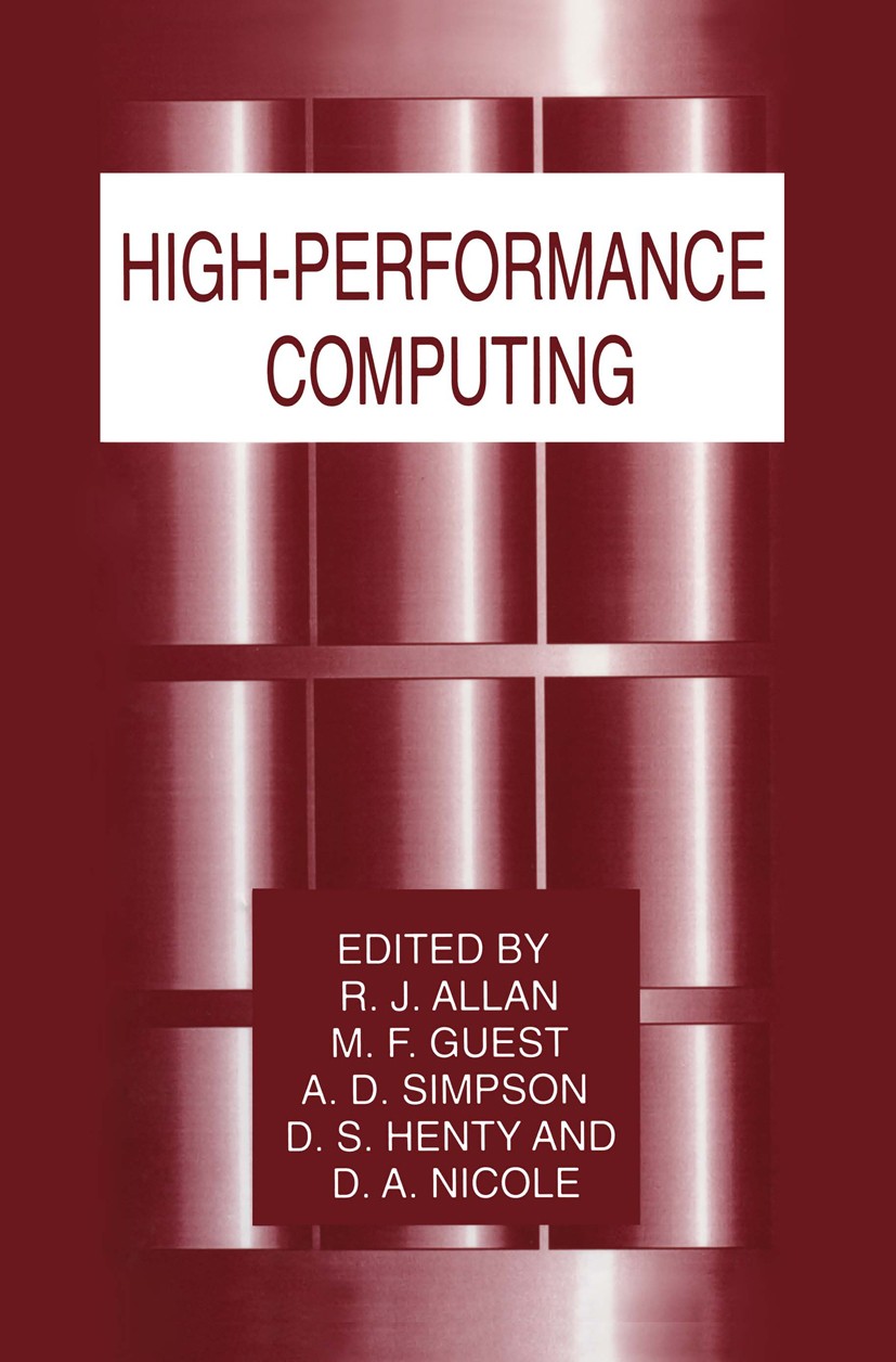 Titlebook: High-Performance Computing; R. J. Allan,M. F. Guest,D. A. Nicole Book 1999 Springer Science+Business Media New York 1999 Diallylphthalat.P Titlebook: High-Performance Computing; R. J. Allan,M. F. Guest,D. A. Nicole Book 1999 Springer Science+Business Media New York 1999 Diallylphthalat.P