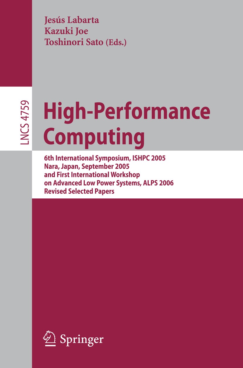 Titlebook: High-Performance Computing; 6th International Sy Jesús Labarta,Kazuki Joe,Toshinori Sato Conference proceedings 2008 Springer-Verlag Berlin Titlebook: High-Performance Computing; 6th International Sy Jesús Labarta,Kazuki Joe,Toshinori Sato Conference proceedings 2008 Springer-Verlag Berlin