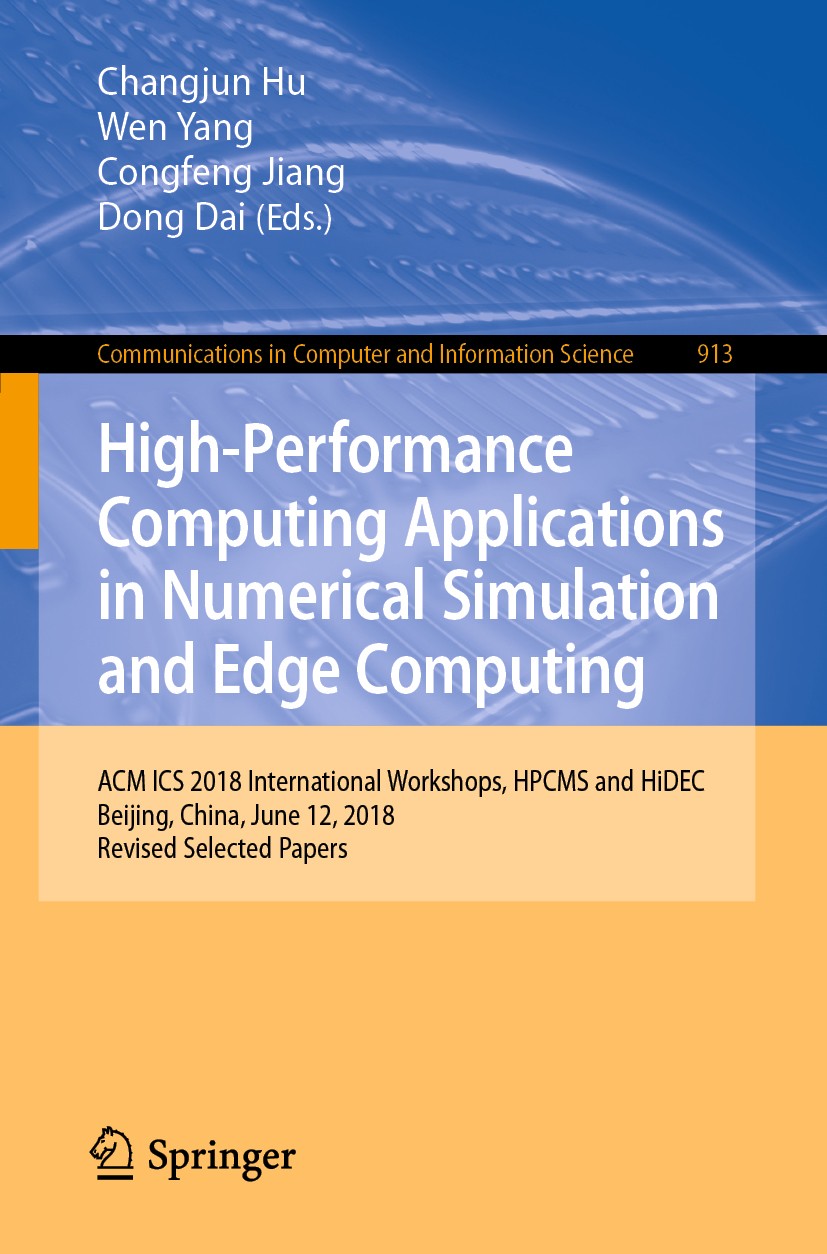 Titlebook: High-Performance Computing Applications in Numerical Simulation and Edge Computing; ACM ICS 2018 Interna Changjun Hu,Wen Yang,Dong Dai Conf Titlebook: High-Performance Computing Applications in Numerical Simulation and Edge Computing; ACM ICS 2018 Interna Changjun Hu,Wen Yang,Dong Dai Conf