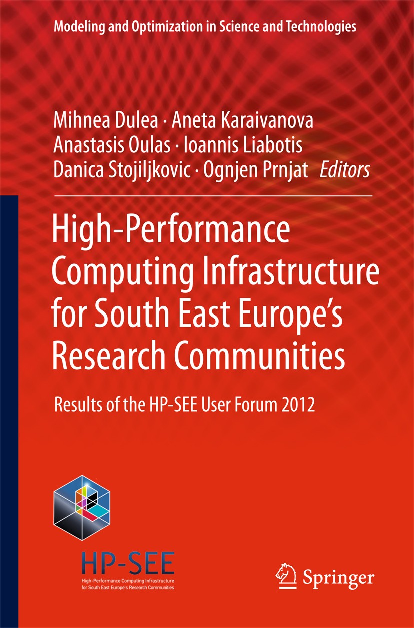 Titlebook: High-Performance Computing Infrastructure for South East Europe‘s Research Communities; Results of the HP-SE Mihnea Dulea,Aneta Karaivanova Titlebook: High-Performance Computing Infrastructure for South East Europe‘s Research Communities; Results of the HP-SE Mihnea Dulea,Aneta Karaivanova