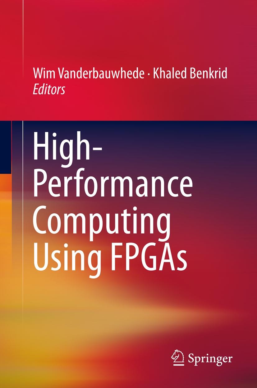 Titlebook: High-Performance Computing Using FPGAs; Wim Vanderbauwhede,Khaled Benkrid Book 2013 Springer Science+Business Media, LLC 2013 FPGA computi Titlebook: High-Performance Computing Using FPGAs; Wim Vanderbauwhede,Khaled Benkrid Book 2013 Springer Science+Business Media, LLC 2013 FPGA computi